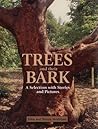 Trees and Their Bark: A Selection with Stories and Pictures Trees and Their Bark: A Selection with Stories and Pictures