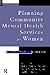 Planning Community Mental Health Services for Women: A Multiprofessional Handbook