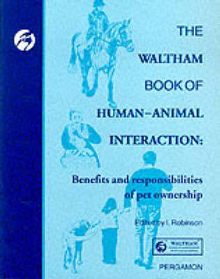 The Waltham Book of Human-Animal Interaction: Benefits and Responsibilities of Pet Ownership