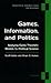 Games, Information, and Politics by Scott Gates