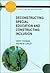 Deconstructing Special Education and Constructing Inclusion (Inclusive Education)