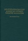 Nineteenth-Century American Women Theatre Managers (Contributions in Women's Studies)
