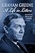 Graham Greene: A Life In Letters