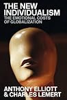 The New Individualism: The Emotional Costs of Globalization REVISED EDITION