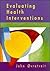 Evaluating Health Interventions: An Introduction to Evaluation of Heatlh Treatments, Services, Policies and Organizational Interventions