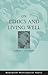 On Ethics and Living Well
