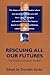 Rescuing All Our Futures: The Future of Futures Studies (Praeger Studies on the 21st Century)