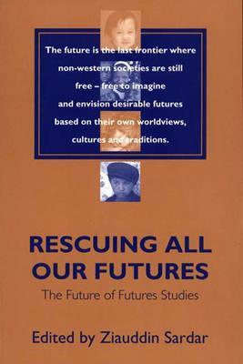 Rescuing All Our Futures: The Future of Futures Studies (Praeger Studies on the 21st Century)