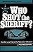 Who Shot the Sheriff?: The ...