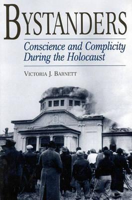 Bystanders: Conscience and Complicity During the Holocaust (Paperback)