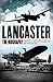 Lancaster: The Biography. Tony Iveson with Brian Milton