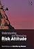 Understanding and Managing Risk Attitude