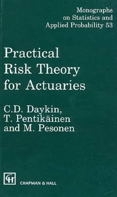 Practical Risk Theory for Actuaries (Chapman & Hall/CRC Monographs on Statistics and Applied Probability)