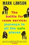 The Battle for Room Service : Journeys to All the Safe Places