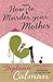 How (Not) to Murder Your Mother by CALMAN Stephanie