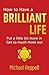 How to Have a Brilliant Life: Put a little bit more in. Get so much more out (2nd Edition)