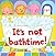 It's Not Bathtime!