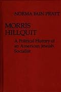 Morris Hillquit: A Political History of an American Jewish Socialist