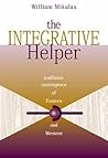 The Integrative Helper: Convergence of Eastern and Western Traditions (Skills, Techniques, & Process for Human Services)