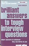 Brilliant Answers To Tough Interview Questions: Smart Answers To Whatever They Can Throw At You