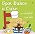 Spot Bakes a Cake. Eric Hill