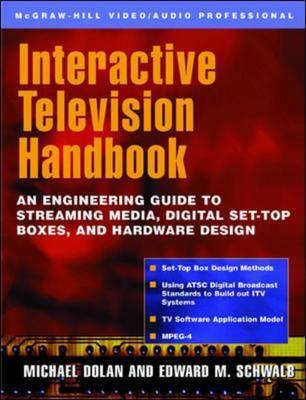 Interactive Television Handbook: An Engineering Guide to Streaming Media, Digital Set-Top Boxes, and Hardware Design