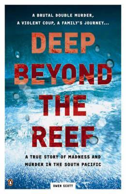 Deep Beyond The Reef: A True Story Of Madness And Murder In South Pacific