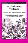 Exclusionary Violence: Antisemitic Riots in Modern German History (Social History, Popular Culture, And Politics In Germany) Exclusionary Violence: Antisemitic Riots in Modern German History (Social History, Popular Culture, And Politics In Germany)