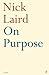 On Purpose by Nick Laird
