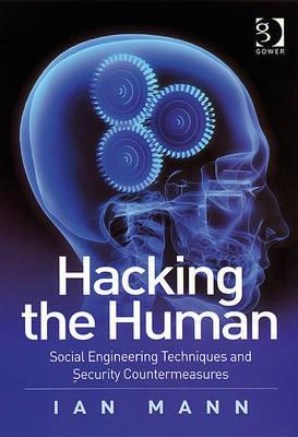 Hacking the Human: Social Engineering Techniques and Security Countermeasures (Hardcover)