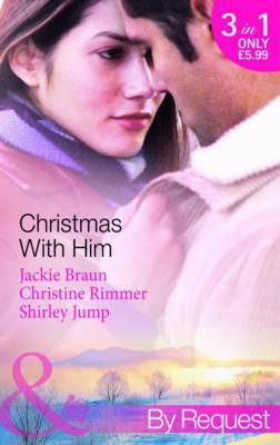 Christmas with Him: The Tycoon's Christmas Proposal / A Bravo Christmas Reunion / Marry-Me Christmas (Paperback)