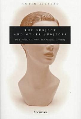 The Subject and Other Subjects: On Ethical, Aesthetic, and Political Identity (Hardcover)