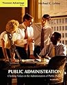 Public Administration: Clashing Values in the Administration of Public Policy [With Infotrac]