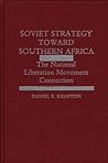 Soviet Strategy Toward Southern Africa: The National Liberation Movement Connection Soviet Strategy Toward Southern Africa: The National Liberation Movement Connection