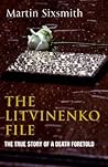 The Litvinenko File by Martin Sixsmith