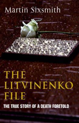 The Litvinenko File: The True Story of a Death Foretold