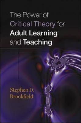 The Power of Critical Theory for Adult Learning And Teaching. (Hardcover)