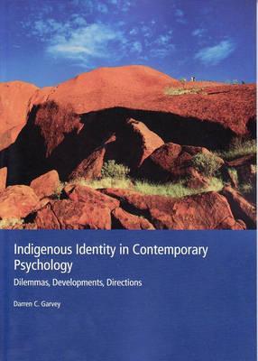 Indigenous Identity in Contemporary Psychology : Dilemmas, Developments, Directions