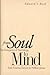 From Soul to Mind: The Emergence of Psychology, from Erasmus Darwin to William James