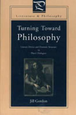 Turning Toward Philosophy: Literary Device and Dramatic Structure in Plato’s Dialogues (Literature and Philosophy)