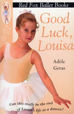 Good Luck, Louisa! (Red Fox Ballet Book, #6)