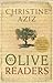 The Olive Readers by Christine Aziz
