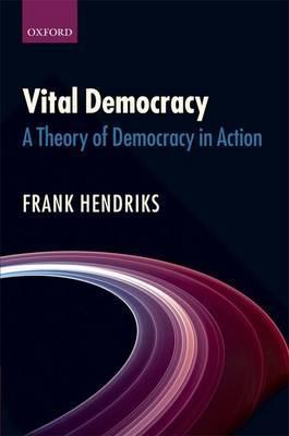 Vital Democracy: A Theory of Democracy in Action (Hardcover)