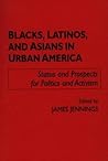 Blacks, Latinos, and Asians in Urban America: Status and Prospects for Politics and Activism (School Librarianship)