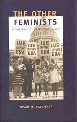 The Other Feminists: Activists in the Liberal Establishment (Hardcover)