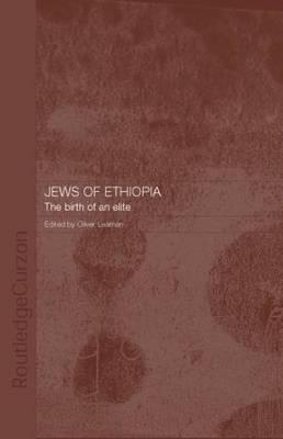 The Jews of Ethiopia (Routledge Jewish Studies Series)
