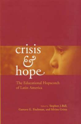 Crisis and Hope: The Educational Hopscotch of Latin America (Reference Books In International Education)