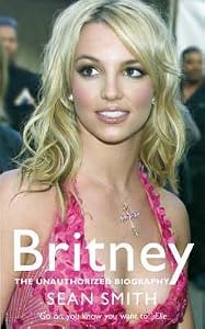 Britney: The Unauthorized Biography of Britney Spears
