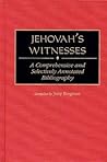 Jehovah's Witnesses: A Comprehensive and Selectively Annotated Bibliography (Bibliographies and Indexes in Religious Studies)