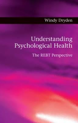 Understanding Psychological Health: The REBT Perspective